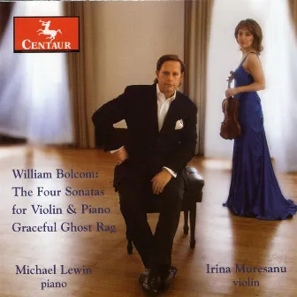 Bolcom: The 4 Sonatas for Violin and Piano by Lewin-Muresanu Duo