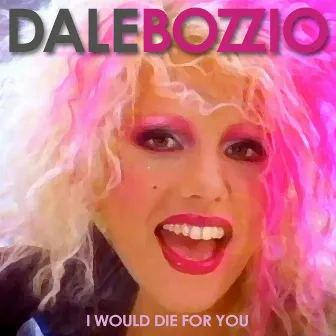 I Would Die For You by Dale Bozzio