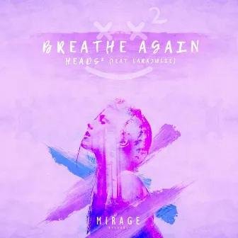 Breathe Again (feat. LaraJulie) by Heads²