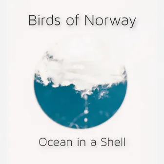 Ocean in a Shell by Birds of Norway