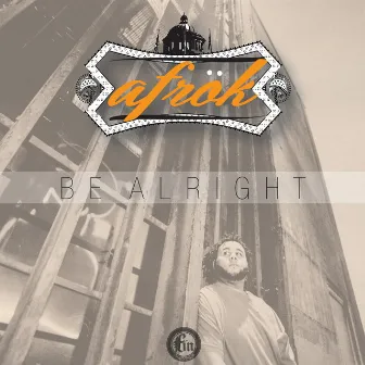 Be Alright by Afrok