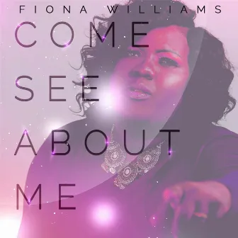 Come See About Me by Fiona Williams