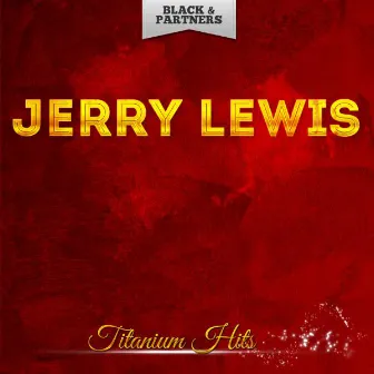 Titanium Hits by Jerry Lewis