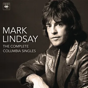 The Complete Columbia Singles by Mark Lindsay