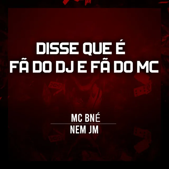 Disse Que É Fã do Dj e Fã do Mc