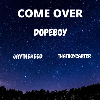 come over by Dopeboy