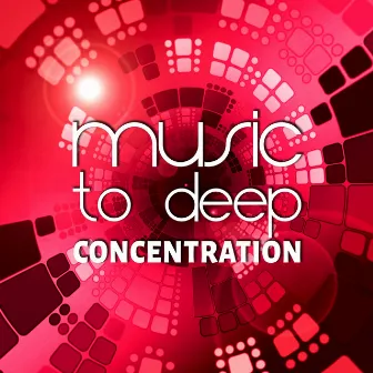 Music to Deep Concentration - Brain Training, Mindfulness Meditation, Relax Your Mind, Reduce Stress, Relaxation Therapy for Inner Strength, Exam Study by Improve Concentration Academy