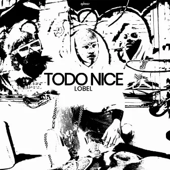 Todo Nice by Lobel