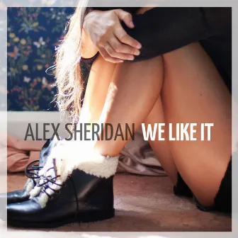 We Like It (feat. Kayleigh Schofield, Playboy Tre & LaCosta Mayes) by Alex Sheridan