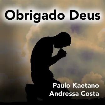 Obrigado Deus by Paulo kaetano