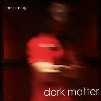 Dark Matter by Anuj Rastogi