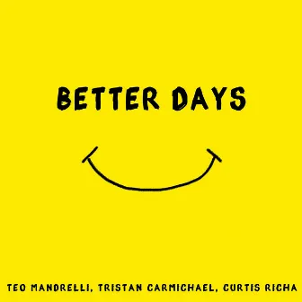 Better Days by TEO MANDRELLI