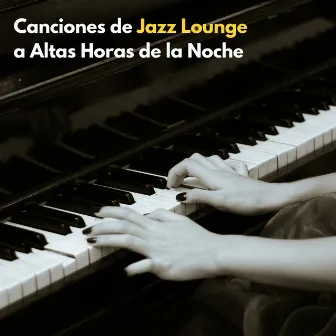 Canciones De Jazz Lounge A Altas Horas De La Noche by Música jazz para dormir