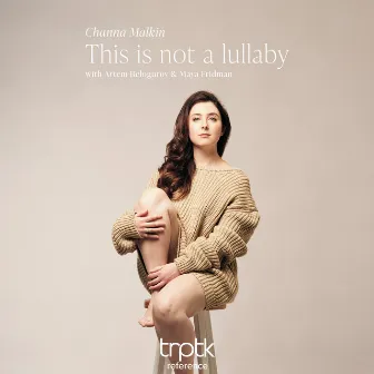 This Is Not A Lullaby by Channa Malkin