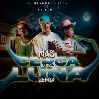 Mas Cerca De La Luna Remix by La Menoria Manda