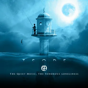 The Quiet Music, The Sonorous Loneliness by Tsode