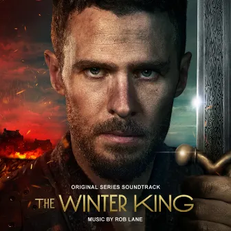 The Winter King (Original Series Soundtrack) by Rob Lane