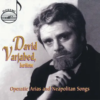 Operatic Arias & Neapolitan Songs by David Varjabed