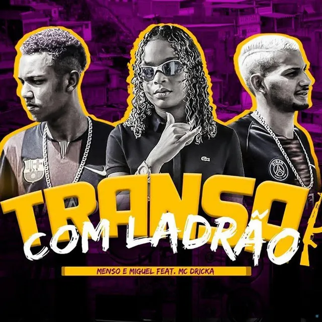 Transa Com Ladrão (feat. Mc Dricka)