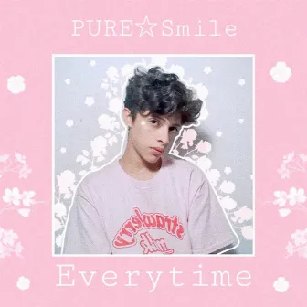 Everytime by Pure Smile