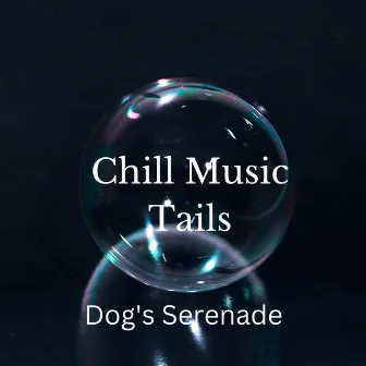 Chill Music Tails: Dog's Serenade by Chill Playlist