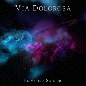 El Viaje a Saturno by Vía Dolorosa