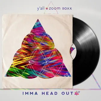 Imma Head Out by Zoom Boxx