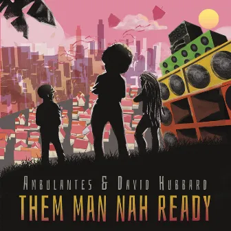 Them Man Nah Ready by David Hubbard