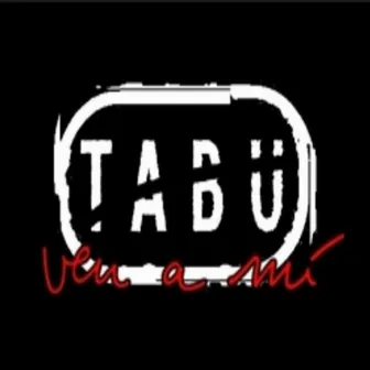 Ven a mi by Tabu