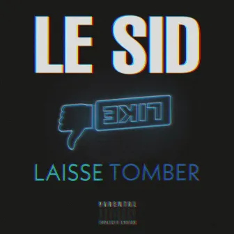 Laisse tomber by Le Sid