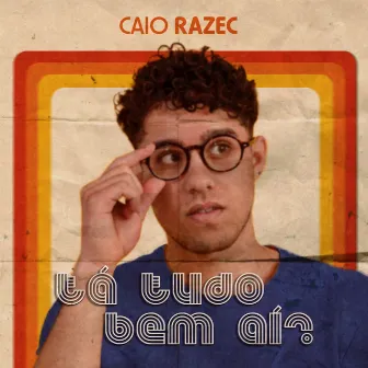 Tá Tudo Bem Aí? by Caio Razec