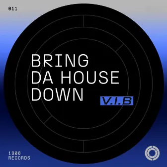 Bring Da House Down by V.I.B