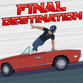 Final Destination by Sean Ayy