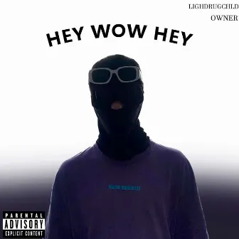 Hey wow hey by LIGHDRUGCHLD