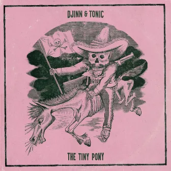 The Tiny Pony by Djinn & Tonic