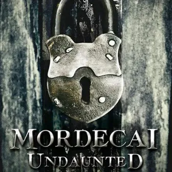 Undaunted by Mordecai