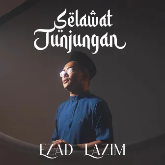 Selawat Junjungan by Ezad Lazim