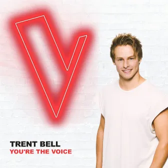 You're The Voice (The Voice Australia 2018 Performance / Live) by Trent Bell