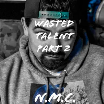 Wasted Talent, Pt. 2 by N.M.C.