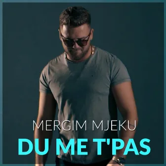 Du me t'pas by Mergim Mjeku