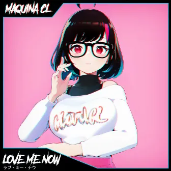 Love Me Now ー央旺 (Radio Edit) by Maquina CL