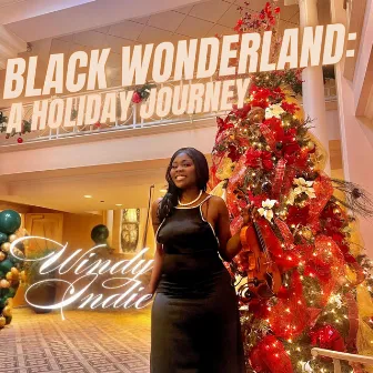 Black Wonderland: A Holiday Journey by Windy Indie