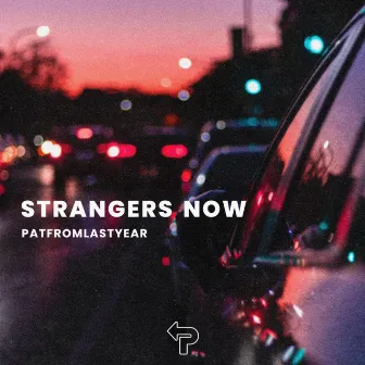 Strangers Now by PatFromLastYear