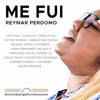 Me Fui (feat. Ventino, Fonseca, Sebastián Yatra, Fanny Lu, Silvestre Dangond, Sanluis, Debi Nova, Víctor Muñoz, Raquel Sofía, Juan Fernando Velasco, Leslie Shaw, Astrid Marrufo, Cáceres & Javier Ramirez) by Reymar Perdomo