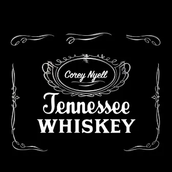 Tennessee Whiskey by Corey Nyell