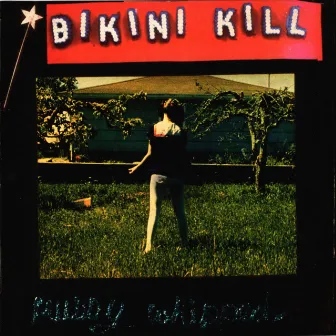 Pussy Whipped by Bikini Kill