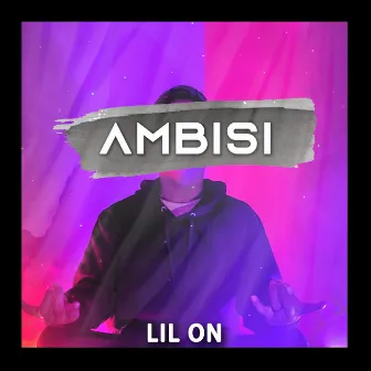 Ambisi by LIL ON