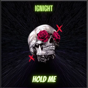 Hold Me by IGNIGHT