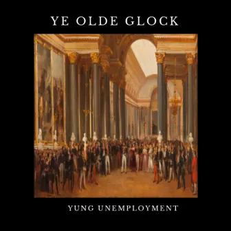 Ye Olde Glock by Yung Unemployment