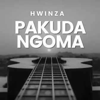 Pakuda Ngoma by Hwinza